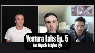 Ventura Labs Ep. 5 - Ken Miyachi & Dylan Uys