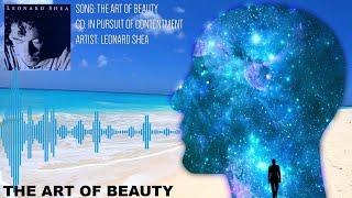 THE ART OF BEAUTY FROM THE CD IN PURSUIT OF CONTENTMENT BY LEONARD SHEA - LEONARD SHEA MUSIC