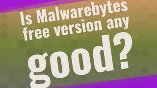 Is Malwarebytes free version any good?