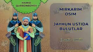 JAYHUN USTIDA BULUTLAR MIRKARIM OSIM | ЖАЙҲУН УСТИДА БУЛУТЛАР МИРКАРИМ ОСИМ