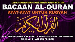 Ayat AlQuran Untuk Ruqyah Pengusir Jin Dalam Tubuh, Penyembuh Segala Penyakit & Penenang Hati.