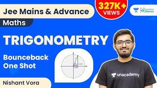 Trigonometry | One Shot | #BounceBack Series | Unacademy Atoms | JEE Maths | Nishant Vora