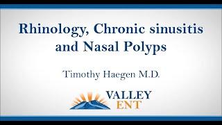 Rhinology, Chronic Sinusitis and Nasal Polyps Timothy Haegen M D