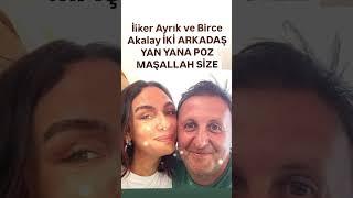 BİRCE AKALAY VE İLKER AYRIK İKİ ARKADAŞ SENELER SONRA BULUŞTU YAN YANA POZ MAŞALLAH..