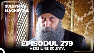 Suleyman Magnificul | Episodul 279 (Versiune Scurtă)