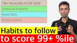 How to build the right habits to score 99+ percentile in CAT | By 4 time CAT 100 Percentiler- Rajesh