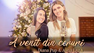 A venit din ceruri -  Alina Laza & Diana Pup