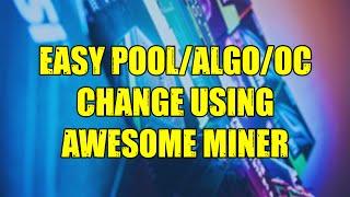 CHANGE POOL/ALGO/OC QUICKILY USING AWESOME MINER