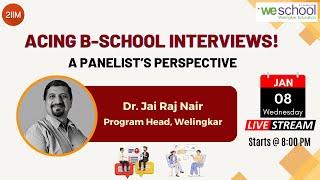 Acing B-school Personal Interviews | A Panelist's Perspective | Dr. Jai Raj Nair, Welingkar | 2IIM