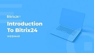 Bitrix24 Introduction Webinar