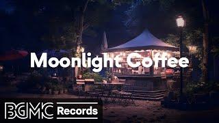 Cafe Music BGM channel - Moonlight Coffee ️ [Relaxing Jazz & Bossa Nova]