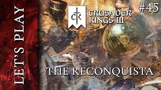 [CK3] The Reconquista - Ep 45