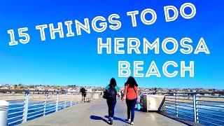 15 BEST THINGS TO DO IN HERMOSA BEACH CALIFORNIA!