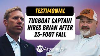 Tugboat Captain Hires Brian After 23-Foot Fall | #vbattorneys #injury #testimonial