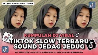 DJ VIRAL TIKTOK SLOW TERBARU 2024 SOUND JEDAG JEDUG MENGKANE FULL BASS DJ MILLIONS LIGHT X THE RIVER