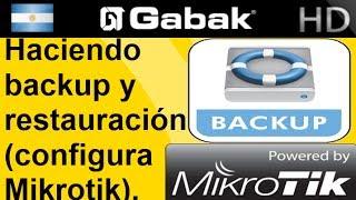 Haciendo backup y restauración. Configuración Mikrotik.