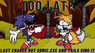 Too Late (Last Chance (Sunshine.exe Rerun song) but Sonic exe and tails sing it)(+flp/midi)