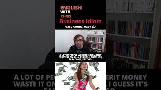 Business Idiom "easy come, easy go" for English Conversation