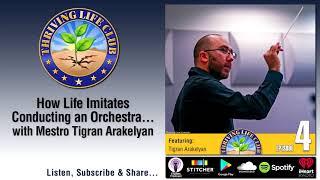 How Life Imitates Conducting an Orchestra... with Maestro Tigran Arakelyan and Leon Brie