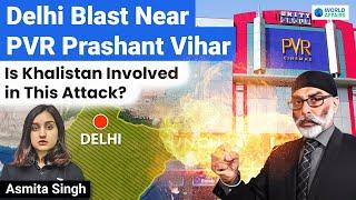 Delhi Bomb Blast: Explosion Near PVR in Delhi's Prashant Vihar| Is Khalistan Involved? World Affairs