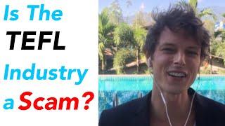 Is The TEFL Industry A Scam? 8 Secrets They Won’t Tell You