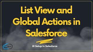 List View and Global Actions in Salesforce