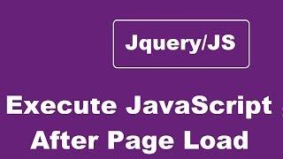 Execute Javascript After Page Load - Javascript Tutorial