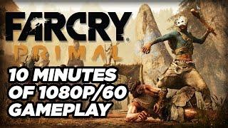 10 Minutes of Far Cry Primal Gameplay in 1080p/60