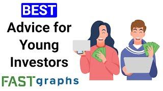 Best Advice For Young Investors | FAST Graphs