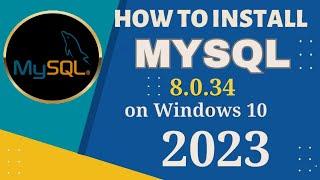 How to install MySQL 8.0.34 Server and Workbench latest version on Windows 10