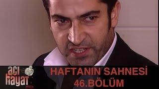 Acı Hayat 46.Bölüm - Haftanın Sahnesi