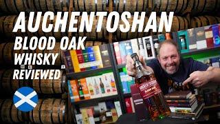Auchentoshan Blood Oak (Scotland) - Reviewed