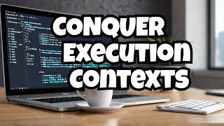 The ULTIMATE guide to JavaScript Execution Contexts 