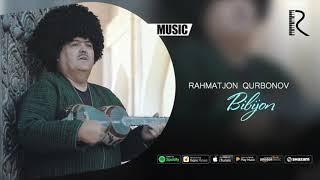 Rahmatjon Qurbonov - Bibijon | Рахматжон Курбонов - Бибижон (music version)