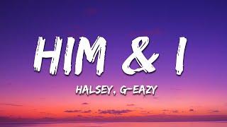 G-Eazy & Halsey - Him & I (Lyrics)