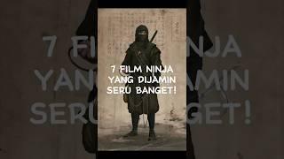 7 REKOMENDASI FILM NINJA YANG DIJAMIN SERU BANGET!!!