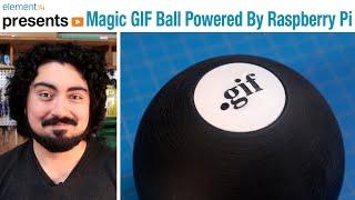 Magic GIF Ball Powered By Raspberry Pi