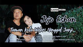 TAMAN KOTA WELERI NINGGAL JANJI || JOJO ESHAN OFFICIAL