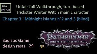 Pathfinder WOTR Unfair walkthrough 35 Chapter 3 : Midnight islands n°2 and 3 (blind)