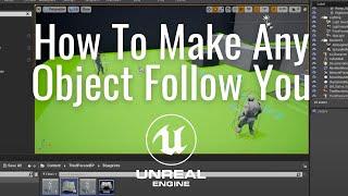 How to make any object follow you in the Unreal Engine