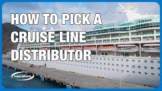 How to Select the Best Distributor: Cruise Line Edition