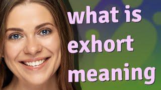 Exhort | meaning of Exhort