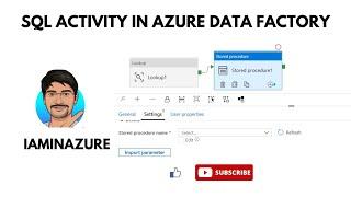 Stored Procedure activity in Azure Data Factory  | Part-6