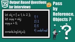 JavaScript Output-Based Questions for Interviews | Objects in JavaScript | Pass by Reference