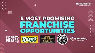 5 Most Promising Franchise Opportunities | Franchise India