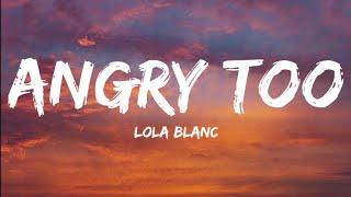 Lola Blanc-Angry Too (Lyric Video)