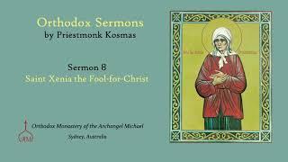 Sermon 08: Saint Xenia the Fool-for-Christ