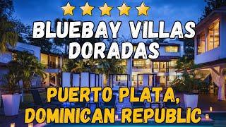 BlueBay Villas Doradas - Puerto Plata, Dominican Republic (All-Inclusive Resort)