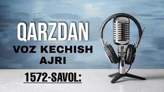 1572-Savol: Qarzdan voz kechish ajri va xukmlari | Ustoz Abdulloh Zufar