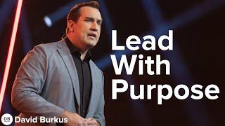 How To Lead With Purpose  | Leadership Speaker David Burkus